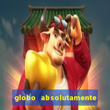 globo absolutamente sobre tudo